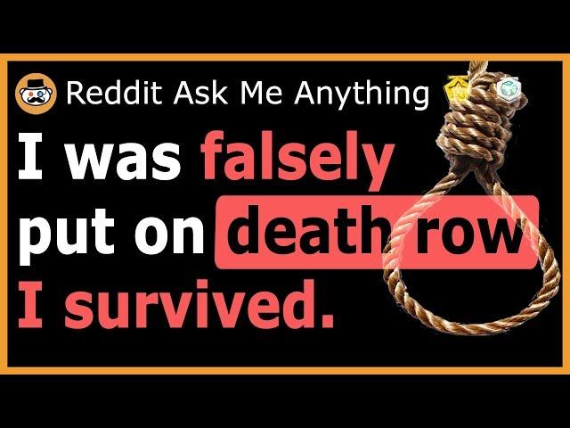 I am a falsely accused DEATH ROW survivor!  -  (Reddit Ask Me Anything)