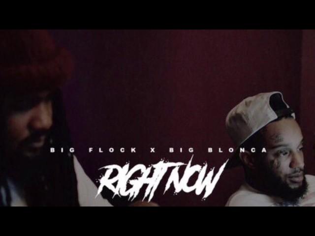 Big Flock x Big Blonca - Right Now #FreeFlock