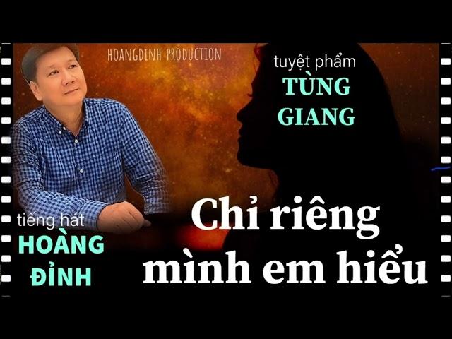 CHỈ RIÊNG MÌNH EM HIỂU- HOÀNG ĐỈNH- HOANGDINH PRODUCTION