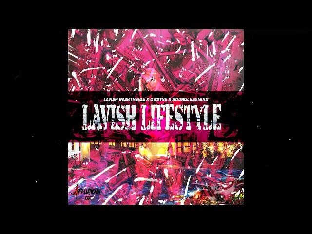 Lavish Naarthside - Lavish Lifestyle Ft. Owayne & SoundlessMind (Official Audio)