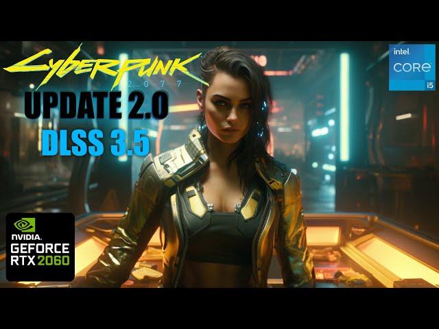 Cyberpunk 2077 2.0 RTX 2060 FPS TEST | RTX 2060 & i5 12400F Benchmark 1080p/1440p/4K