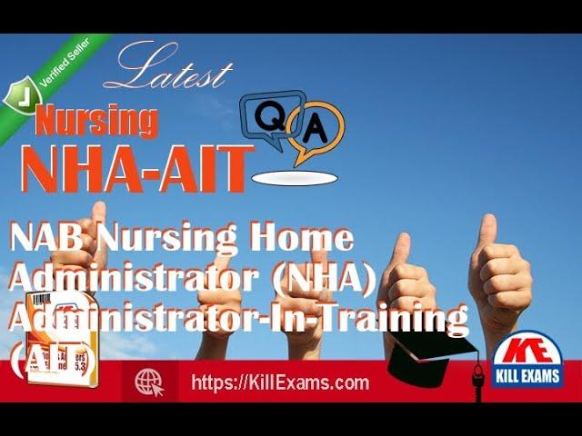 Pass NHA Nursing Home Administrator-In-Training (AIT) with Killexams Practice Tests