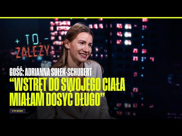 ADRIANNA SUŁEK-SCHUBERT – CIĄŻA I AKCEPTACJA CIAŁA PO OPERACJI | TO ZALEŻY #8 – WERONIKA NOWAKOWSKA