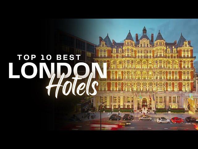 Top ten best hotels in London (2025)