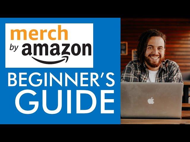 MERCH BY AMAZON Beginner's Guide (How to Make Print-on-Demand Sales)