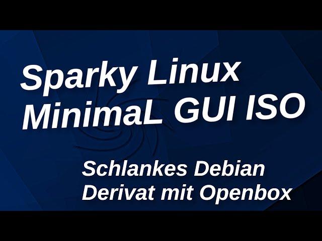 Sparky Minimal GUI - Schlankes Debian Derivat für Bastler