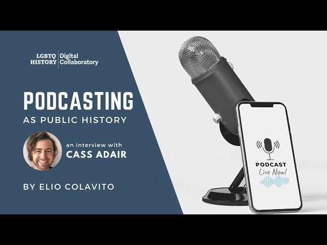 Podcasting as Public History: An Interview with Cass Adair