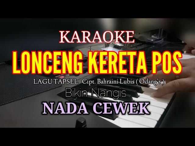 KARAOKE LONCENG KERETA POS NADA CEWEK [ LIRIK ] LAGU TAPSEL Cipt Bahraini Lubis ( Odang's )