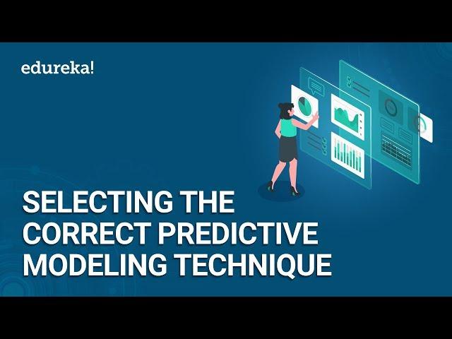 How to Select the Correct Predictive Modeling Technique | Machine Learning Training | Edureka