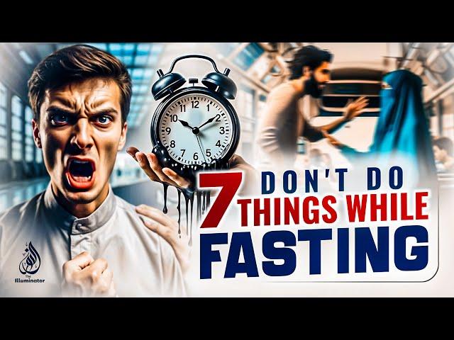 DON'T DO 7 THINGS WHILE FASTING! (Must Watch)