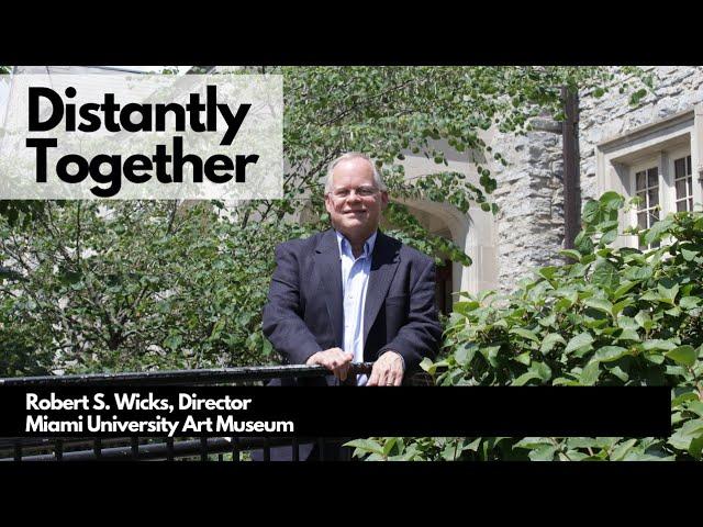 Distantly Together :: Caroline Scott Harrison : Robert S. Wicks, Director ~ Miami U. Art Museum