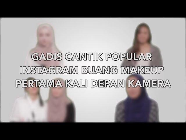 Gadis Cantik Popular Instagram Buang Makeup Pertama Kali Depan Camera