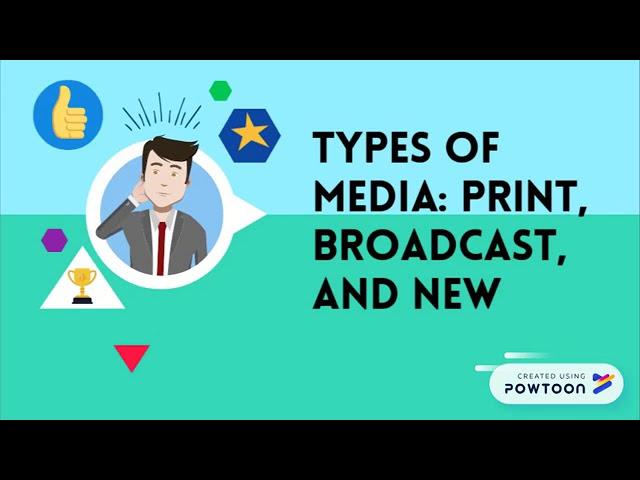 Types of Media: Print, Broadcast and New Media