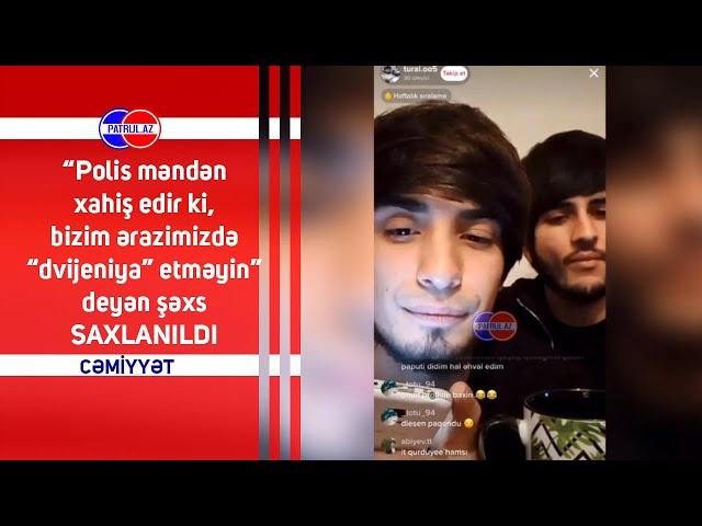 “Polis məndən xahiş edir ki, bizim ərazimizdə “dvijeniya” etməyin” deyən şəxs SAXLANILDI