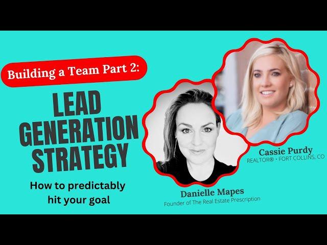 Building Your Real Estate Team Part 2: Lead Generation Strategy