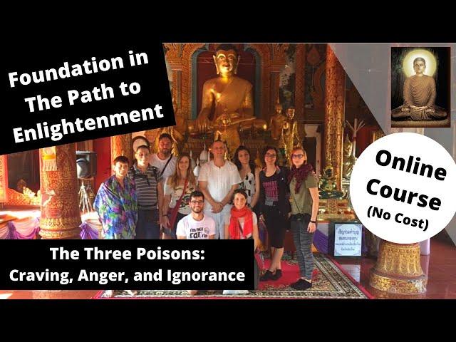 (Foundation in The Path to Enlightenment) The Three Poisons: Craving, Anger, and Ignorance