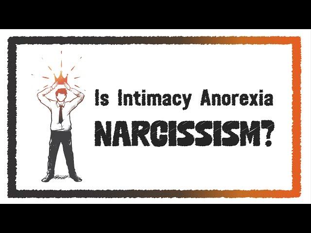 Is Intimacy Anorexia Narcissism? | What is the Difference?