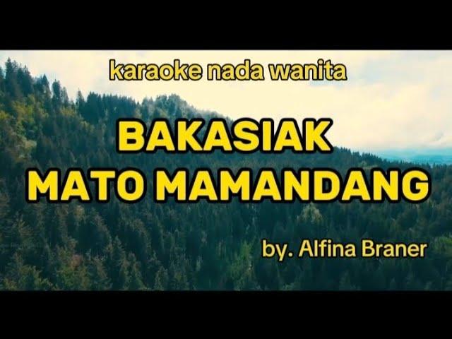 Karaoke nada wanita BAKASIAK MATO MAMANDANG By. Alfina Braner