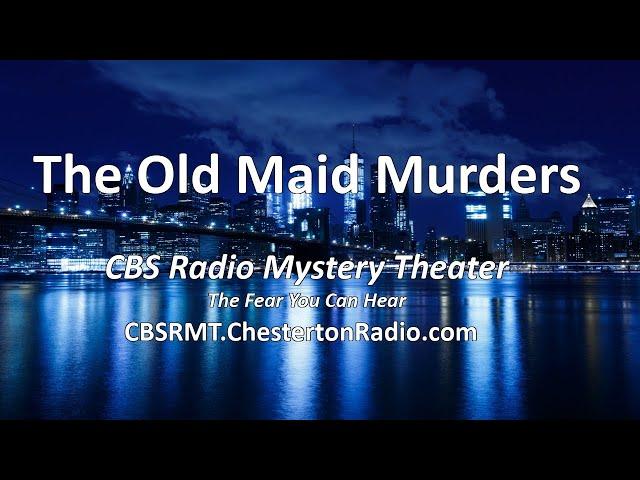 The Old Maid Murders - CBS Radio Mystery Theater