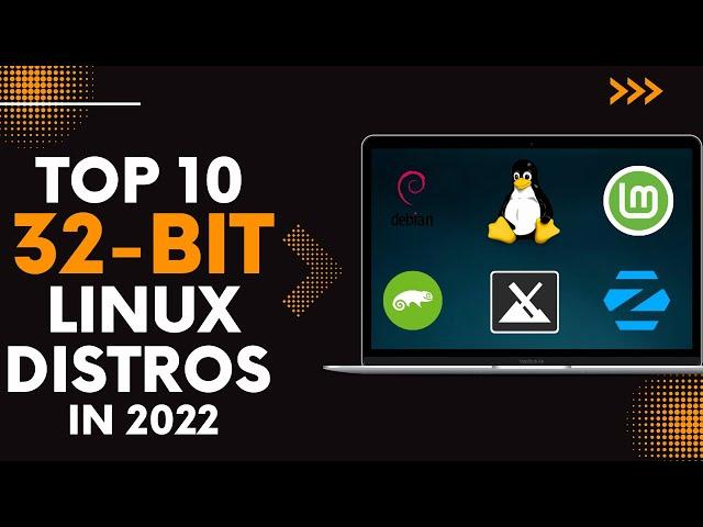 Top 10 Best 32-Bit Linux Distros in 2022