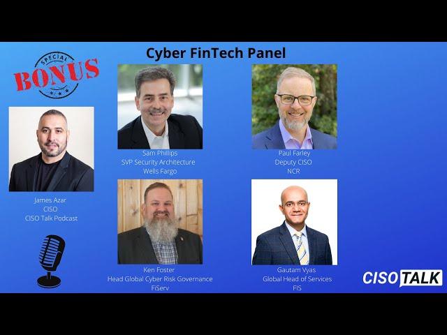 CISO Talk with Sam Phillips, Ken Foster, Paul Farley & Gautam Vyas from Cyber FinTech Conference