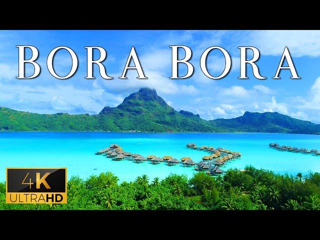 FLYING OVER BORA BORA (4K UHD) - Relaxing Music With Stunning Beautiful Nature (4K Video Ultra HD)