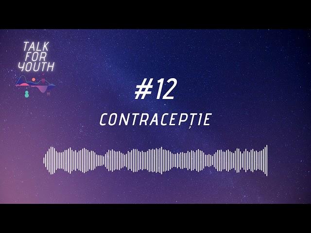 12.Contracepție #TalkforYouth