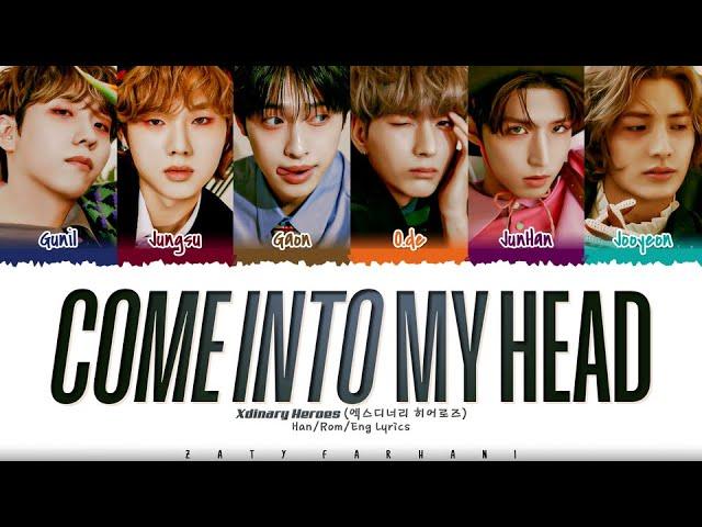 Xdinary Heroes - ‘Come into my head’ Lyrics [Color Coded_Han_Rom_Eng]