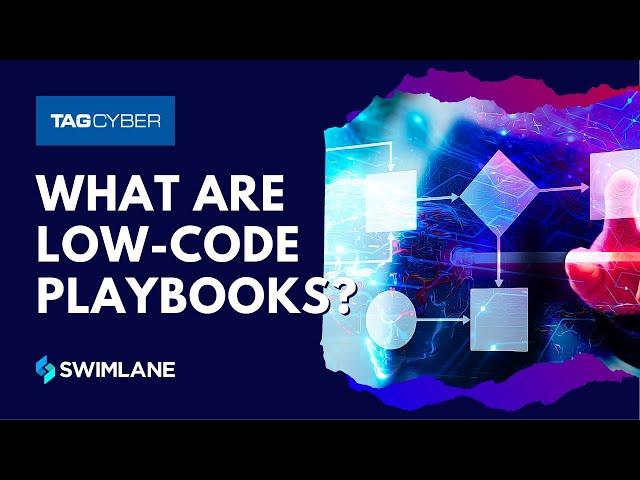 What Are Low-Code Playbooks? | Swimlane Security Automation & TAG Cyber