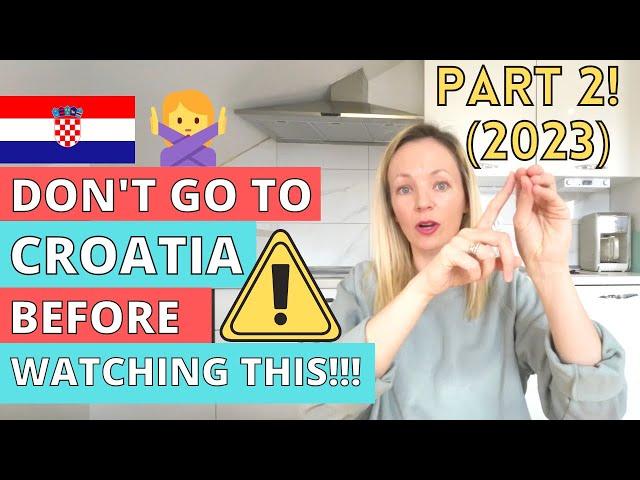 PART 2 - even MORE travel advice for CROATIA!