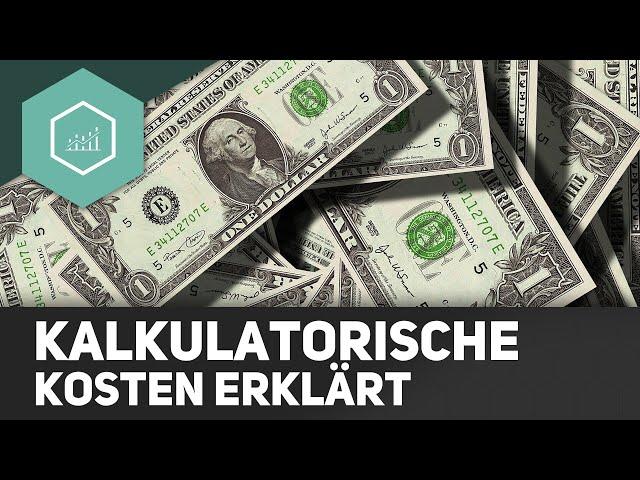 Kalkulatorische Kosten - einfach erklärt