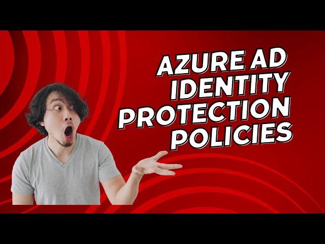 AZURE AD IDENTITY PROTECTION POLICIES