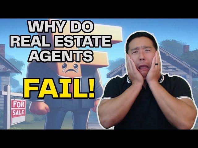 Why Do Most Real Estate Agents FAIL? (87% QUIT In The First Year!)