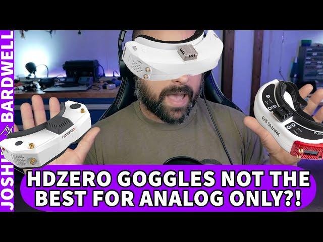 HDZero Goggles Aren't Always the Best Choice For Analog? - FPV Questions