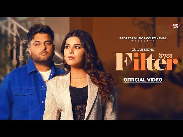 Filter | Official Song | Gulab Sidhu | Sukh Lotey | Geet Goraya | New Punjabi Songs 2024 |