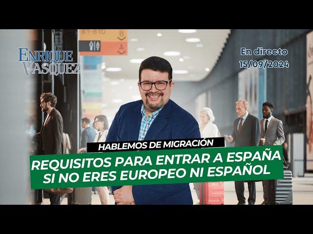 Requisitos para entrar a España si no eres europeo ni español - En Vivo 15/09/2024