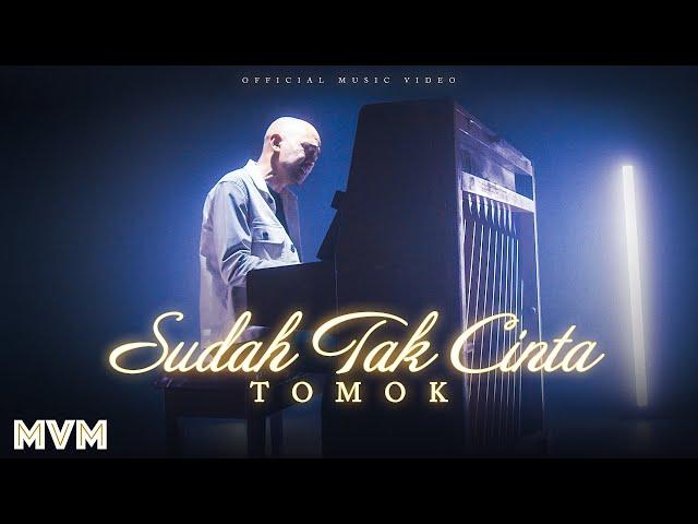 Tomok - Sudah Tak Cinta (Official Music Video)