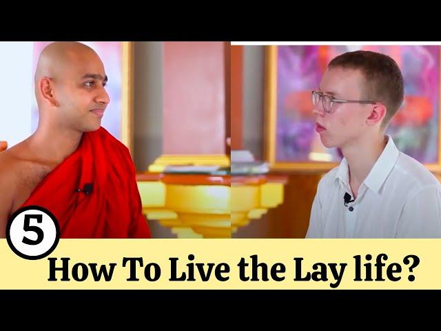 How to Live the Lay life? l What is Buddhism l Part 05