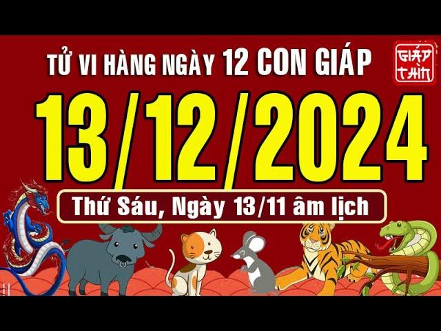 Tử vi ngày mới, Thứ Sáu (13-12-2024) của 12 con giáp, chuẩn xác nhất (Bản Full) #tuvihangngay