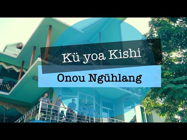 Kü Yoa Kishi | Onou Ngühlang | Chang Gospel