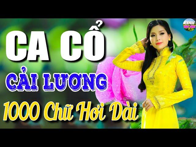 Ca Cổ Cải Lương Hơi Dài - MỞ CẢ XÓM NGHECa Cổ Hơi Dài 1000 Chữ Ru Ngủ Cực Êm Tai | Ca Cổ Hay 2024