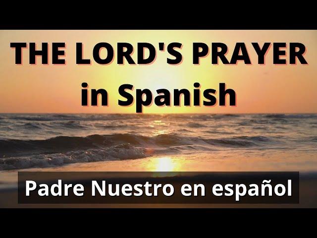 The Lord's Prayer In Spanish (full text) | The Our Father in Spanish (full text)