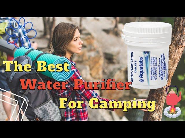 The Best Water Purifier for Camping Adventures Top Tips to Pick