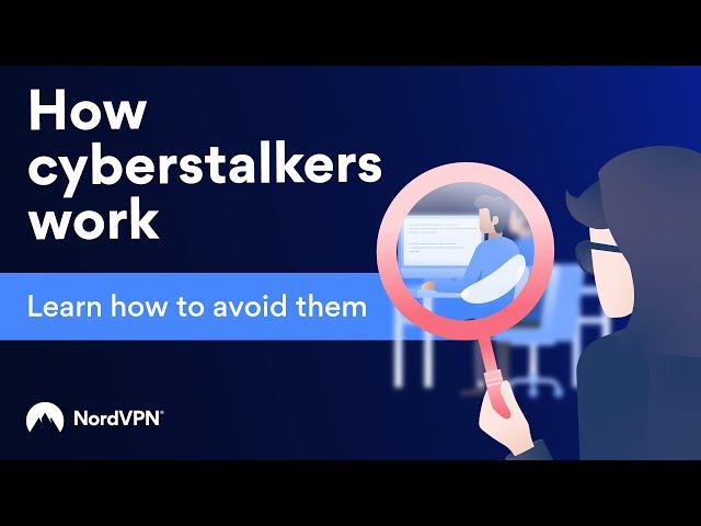 How Cyberstalking Works and How to Avoid it I NordVPN