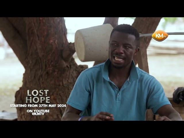 "LOST HOPE" DROPPING SOON ON KM TV, THIS IS A MUST WATCH SERIES, DON'T MISS OUT