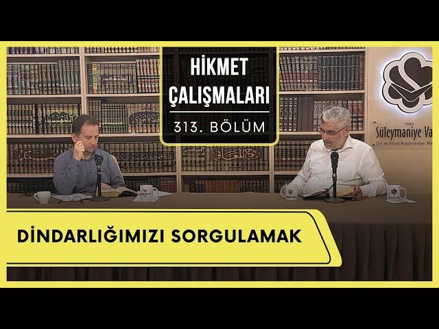 Hikmet Çalışmaları | Dindarlığımızı Sorgulamak