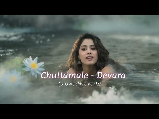 Chuttamalle (Slowed + Reverb) | NTR | Kortala Siva | DEVARA | Anirudh