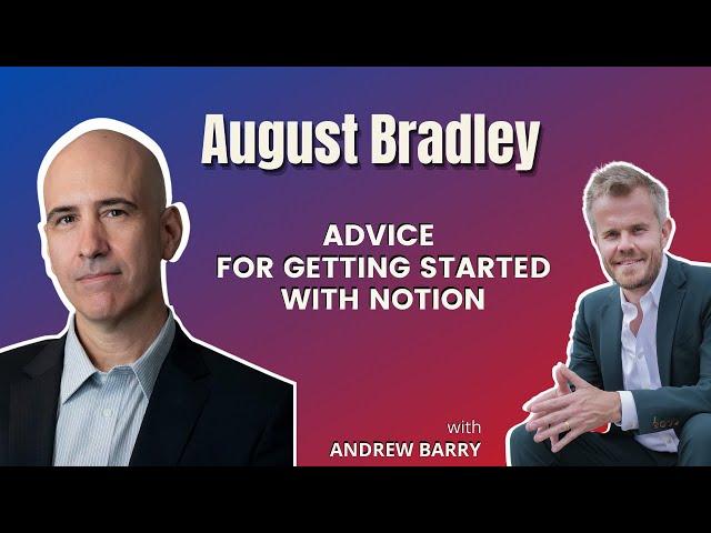 August Bradley's Advice For Getting Started With Notion