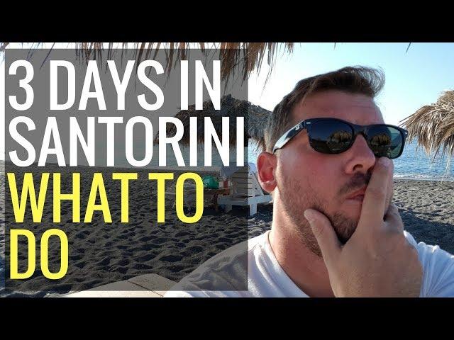 3 DAYS IN SANTORINI  WHAT TO DO , WHERE TO GO