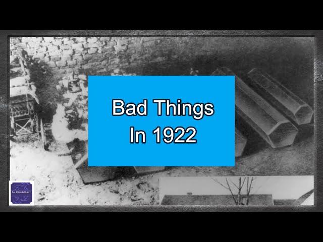 Bad Things Happened In 1922